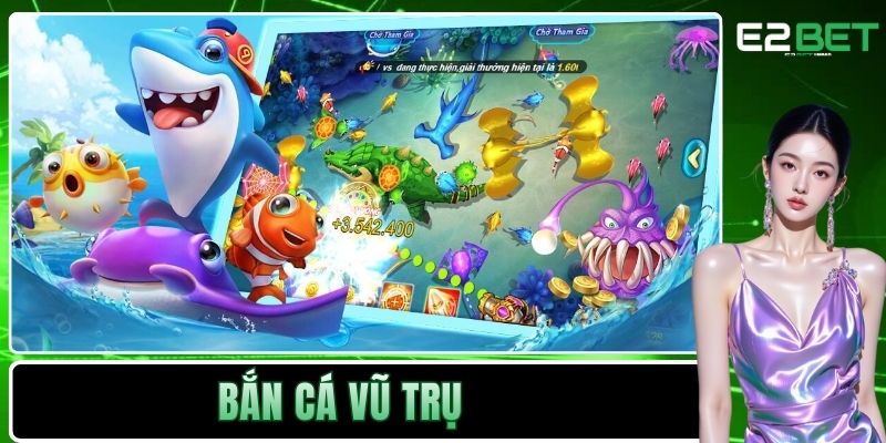 Bắn Cá Vũ Trụ E2BET | Giải Trí Săn Thưởng Trực Tuyến Cực Đã Bắn Cá Vũ Trụ E2BET | Giải Trí Săn Thưởng Trực Tuyến Cực Đã