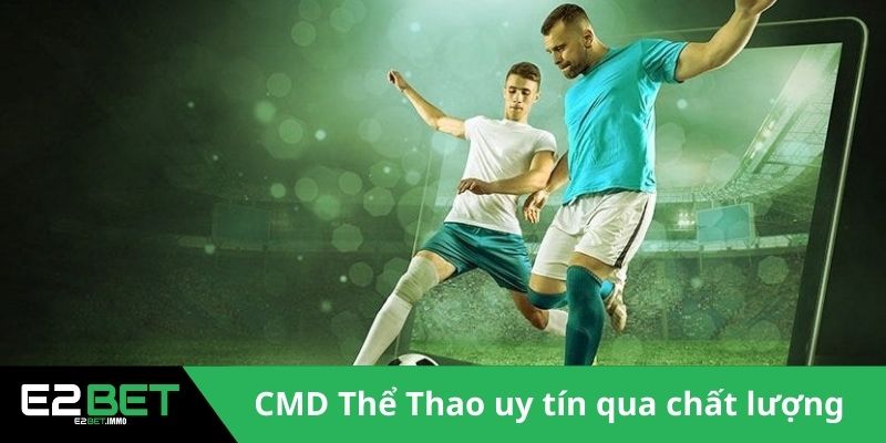 CMD Thể Thao Mang Đến Trải Nghiệm Esports Chân Thực Tại E2BET CMD Thể Thao Mang Đến Trải Nghiệm Esports Chân Thực Tại E2BET
