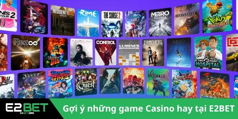 Casino E2BET Kiến Tạo Không Gian Cá Cược Trực Tuyến Đẳng Cấp Casino E2BET Kiến Tạo Không Gian Cá Cược Trực Tuyến Đẳng Cấp