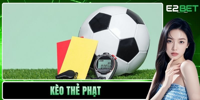 Kèo Thẻ Phạt Và Đặc Trưng Nổi Bật Trong Cá Cược Thể Thao Tại E2BET Kèo Thẻ Phạt Và Đặc Trưng Nổi Bật Trong Cá Cược Thể Thao Tại E2BET