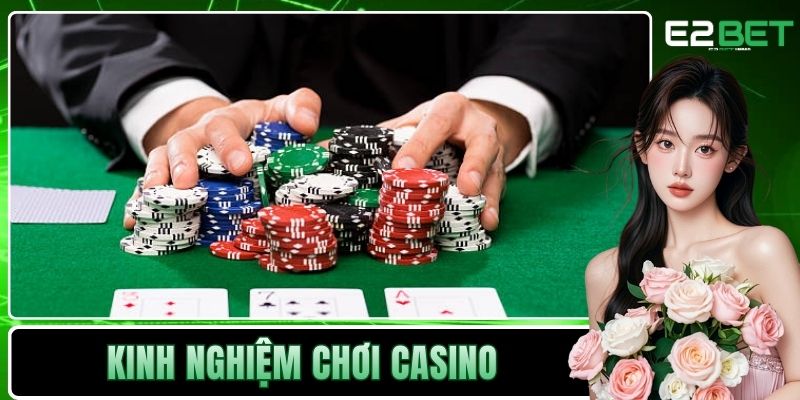 Kinh Nghiệm Chơi Casino – Bí Quyết Chinh Phục Mọi Bàn Cược Cùng E2BET Kinh Nghiệm Chơi Casino – Bí Quyết Chinh Phục Mọi Bàn Cược Cùng E2BET