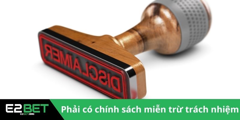 Miễn Trừ Trách Nhiệm Và Những Quy Định Pháp Lý Tại E2BET
